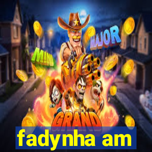 fadynha am